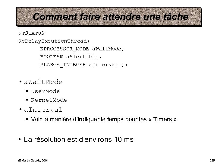 Comment faire attendre une tâche NTSTATUS Ke. Delay. Excution. Thread( KPROCESSOR_MODE a. Wait. Mode,
