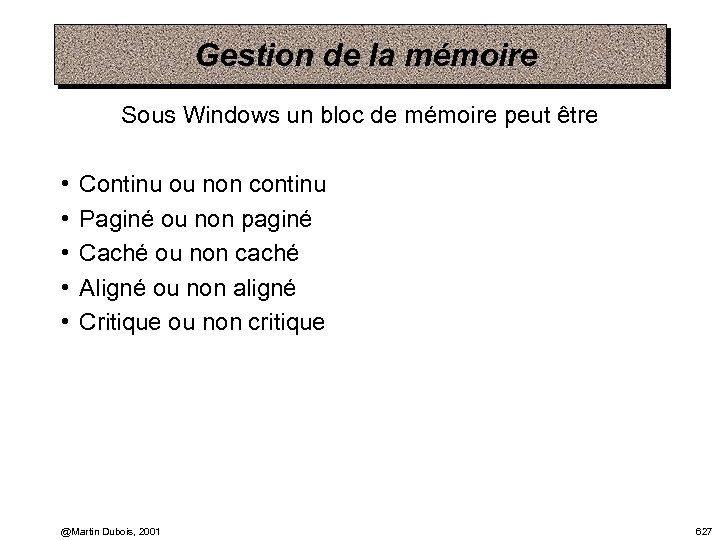 Gestion de la mémoire Sous Windows un bloc de mémoire peut être • •
