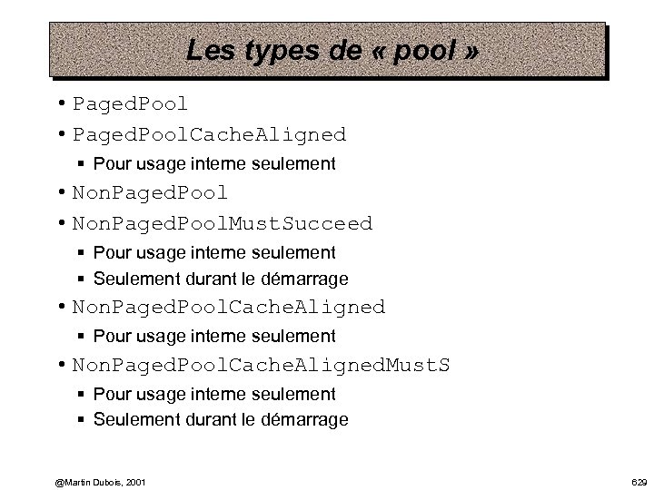 Les types de « pool » • Paged. Pool. Cache. Aligned § Pour usage