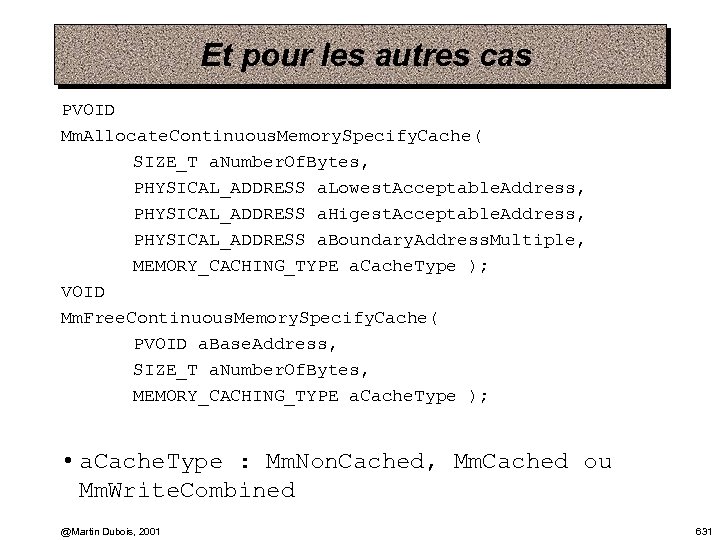 Et pour les autres cas PVOID Mm. Allocate. Continuous. Memory. Specify. Cache( SIZE_T a.