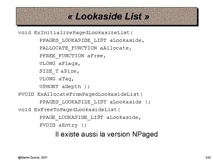  « Lookaside List » void Ex. Initialize. Paged. Lookasize. List( PPAGED_LOOKASIDE_LIST a. Lookaside,