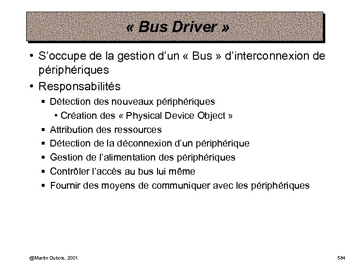  « Bus Driver » • S’occupe de la gestion d’un « Bus »