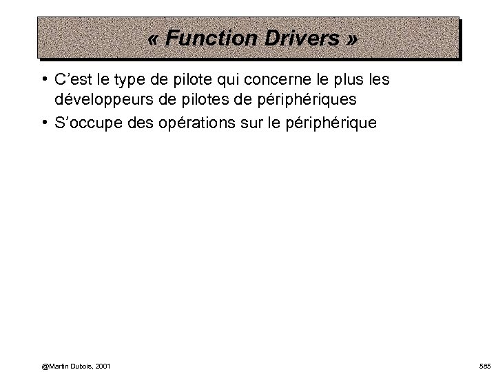  « Function Drivers » • C’est le type de pilote qui concerne le