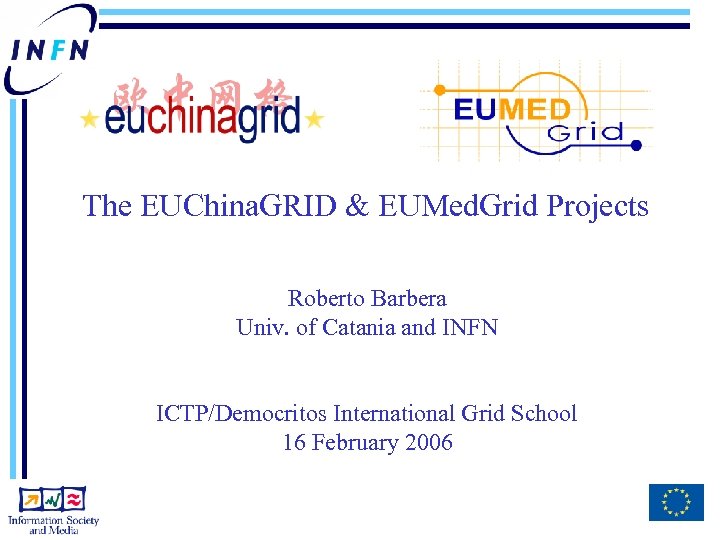 The EUChina. GRID & EUMed. Grid Projects Roberto Barbera Univ. of Catania and INFN