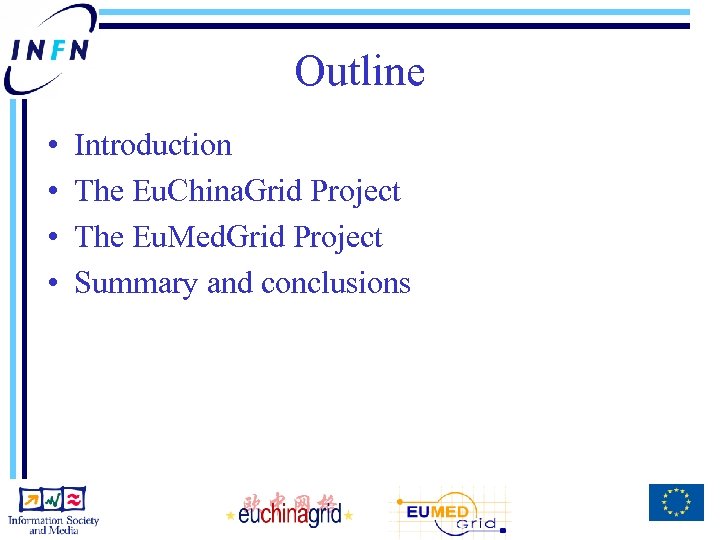 Outline • • Introduction The Eu. China. Grid Project The Eu. Med. Grid Project