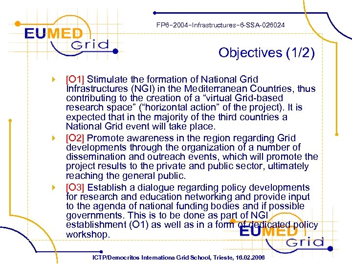 FP 6− 2004−Infrastructures− 6 -SSA-026024 Objectives (1/2) 4 [O 1] Stimulate the formation of