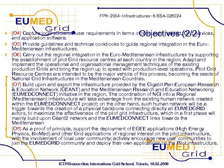 FP 6− 2004−Infrastructures− 6 -SSA-026024 Objectives (2/2) 4 [O 4] Capture local e. Science