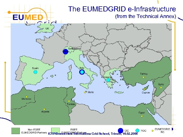 The FP 6− 2004−Infrastructures− 6 -SSA-026024 EUMEDGRID e-Infrastructure (from the Technical Annex) ICTP/Democritos Internationa
