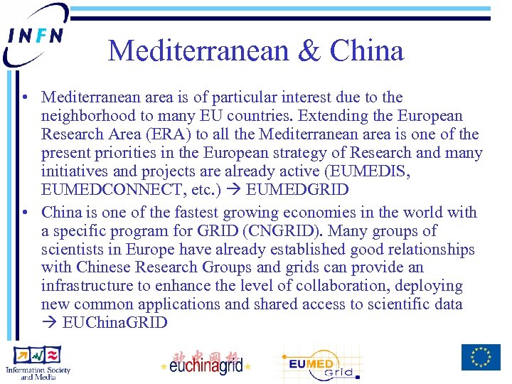 Mediterranean & China • Mediterranean area is of particular interest due to the neighborhood