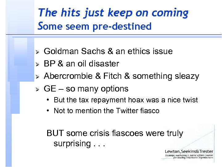 The hits just keep on coming Some seem pre-destined Ø Ø Goldman Sachs &