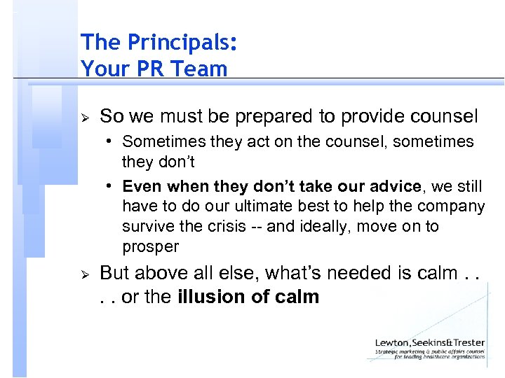 The Principals: Your PR Team Ø So we must be prepared to provide counsel