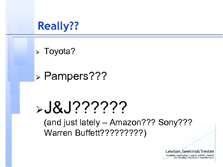 Really? ? Ø Toyota? Ø Pampers? ? ? Ø J&J? ? ? (and just