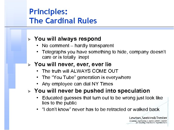 Principles: The Cardinal Rules Ø You will always respond • No comment – hardly