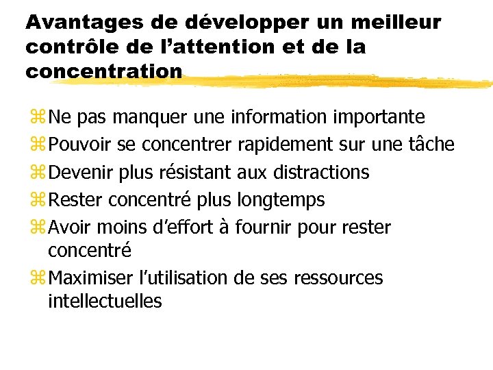Avantages de développer un meilleur contrôle de l’attention et de la concentration z Ne