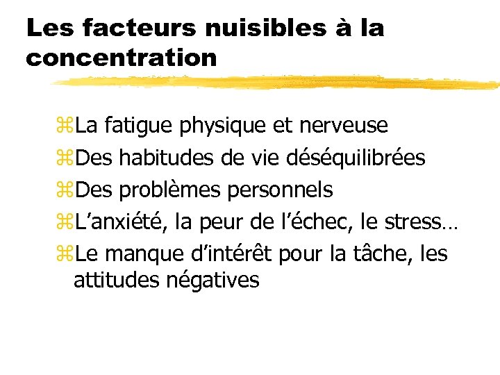 Les facteurs nuisibles à la concentration z. La fatigue physique et nerveuse z. Des