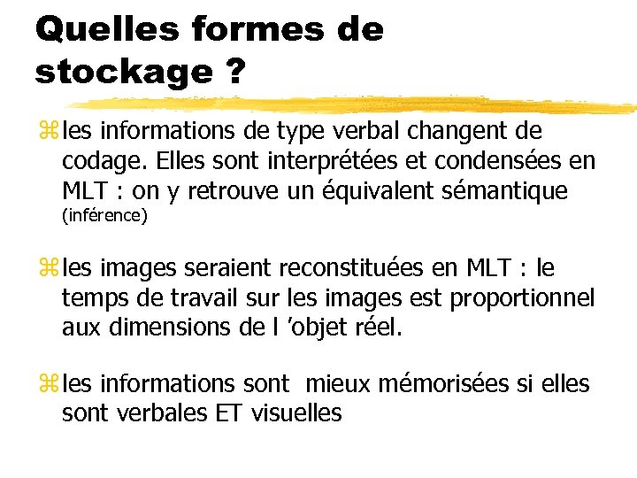 Quelles formes de stockage ? z les informations de type verbal changent de codage.