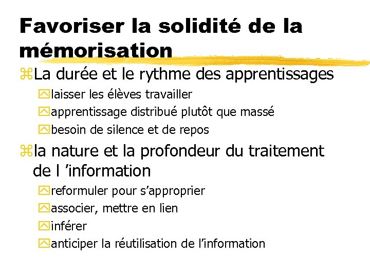 Favoriser la solidité de la mémorisation z. La durée et le rythme des apprentissages