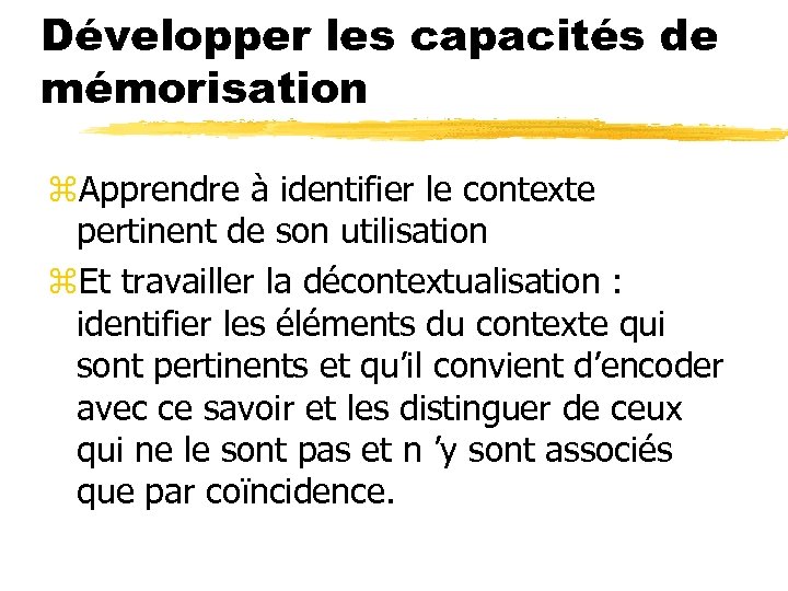 Développer les capacités de mémorisation z. Apprendre à identifier le contexte pertinent de son