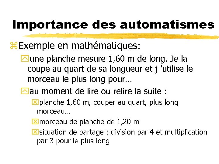 Importance des automatismes z. Exemple en mathématiques: yune planche mesure 1, 60 m de