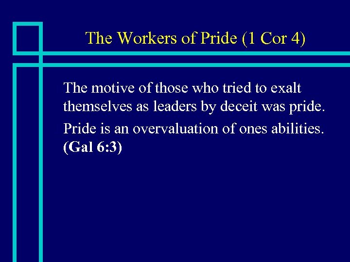 The Workers of Pride (1 Cor 4) The motive of those who tried to