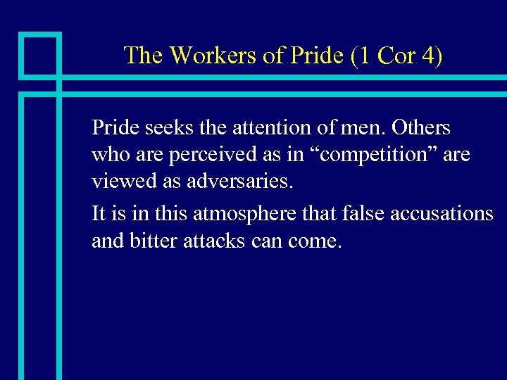 The Workers of Pride (1 Cor 4) Pride seeks the attention of men. Others