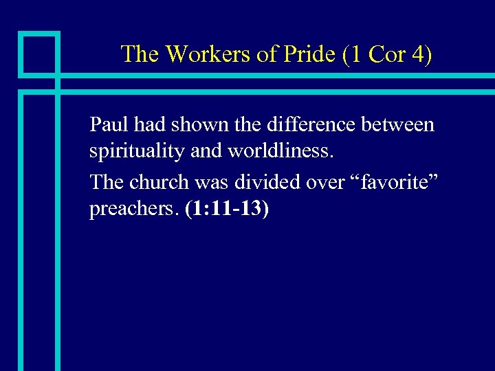 The Workers of Pride (1 Cor 4) Paul had shown the difference between spirituality