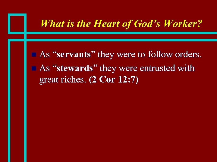 What is the Heart of God’s Worker? As “servants” they were to follow orders.