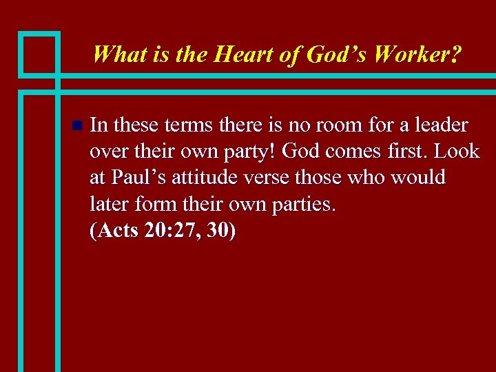 What is the Heart of God’s Worker? n In these terms there is no