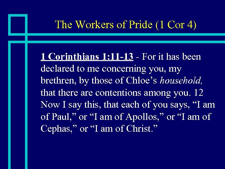 The Workers of Pride (1 Cor 4) n 1 Corinthians 1: 11 -13 -