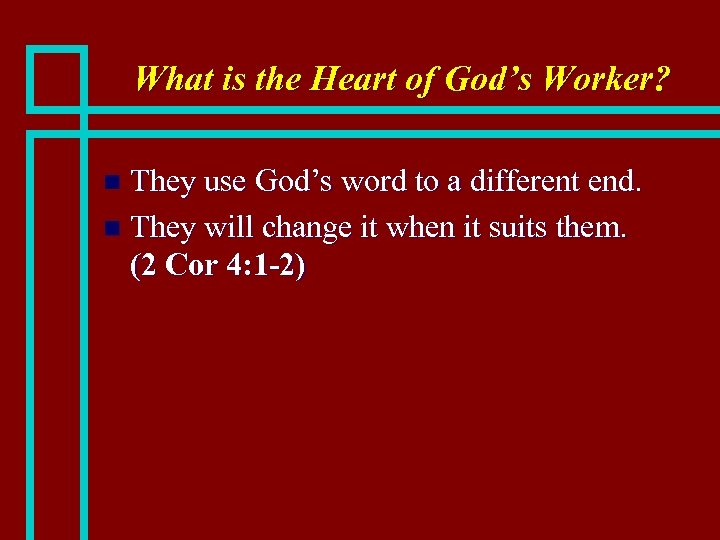 What is the Heart of God’s Worker? They use God’s word to a different