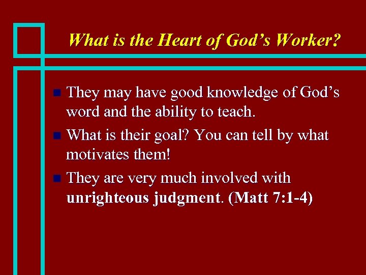 What is the Heart of God’s Worker? They may have good knowledge of God’s