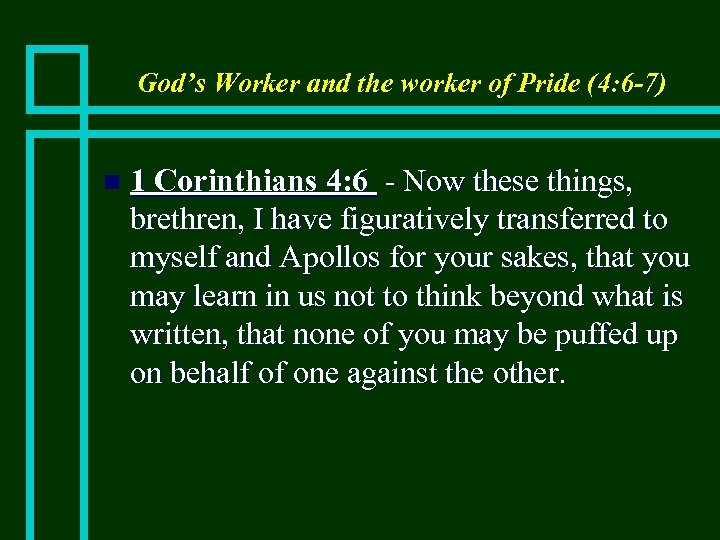 God’s Worker and the worker of Pride (4: 6 -7) n 1 Corinthians 4: