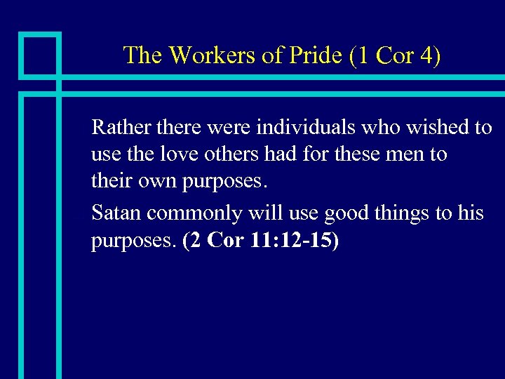 The Workers of Pride (1 Cor 4) Rathere were individuals who wished to use