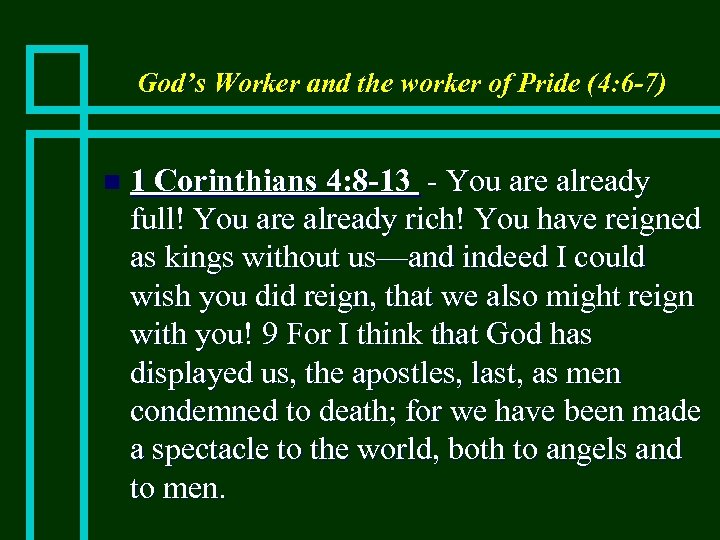 God’s Worker and the worker of Pride (4: 6 -7) n 1 Corinthians 4: