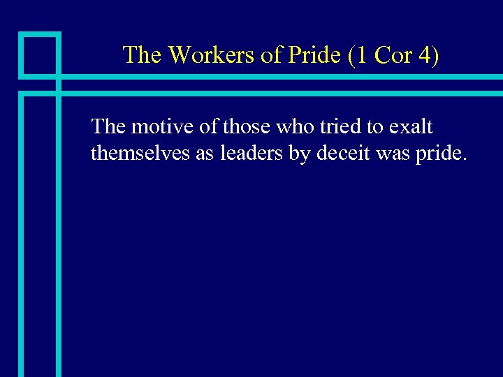 The Workers of Pride (1 Cor 4) n The motive of those who tried