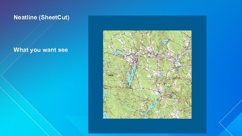 Neatline (Sheet. Cut) What you want see 