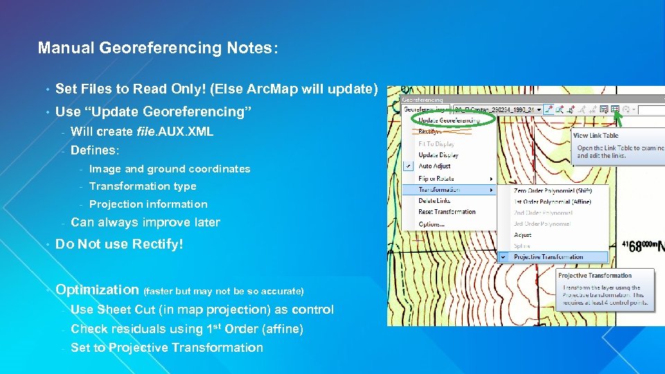 Manual Georeferencing Notes: • Set Files to Read Only! (Else Arc. Map will update)