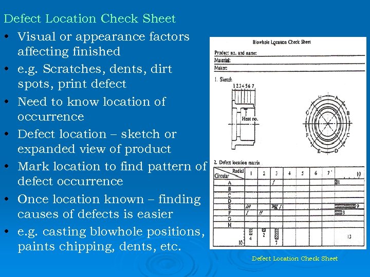 Defect Location Check Sheet • Visual or appearance factors affecting finished • e. g.