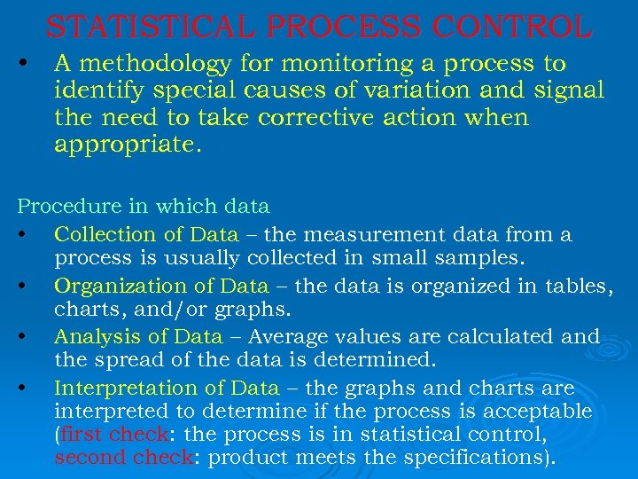 STATISTICAL PROCESS CONTROL • A methodology for monitoring a process to identify special causes