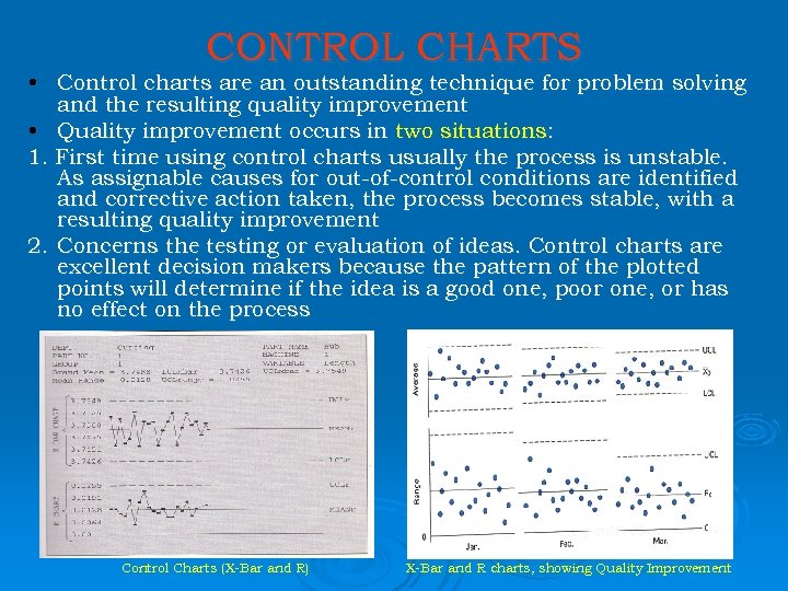 CONTROL CHARTS • Control charts are an outstanding technique for problem solving and the