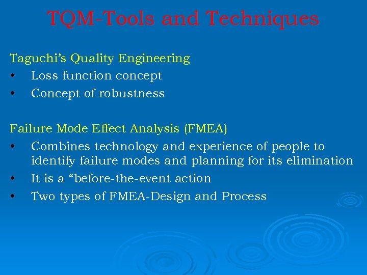 TQM-Tools and Techniques Taguchi’s Quality Engineering • Loss function concept • Concept of robustness