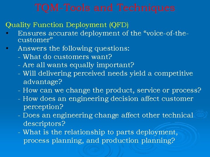 TQM-Tools and Techniques Quality Function Deployment (QFD) • Ensures accurate deployment of the “voice-of-thecustomer”