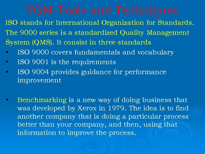 TQM-Tools and Techniques ISO stands for International Organization for Standards. The 9000 series is