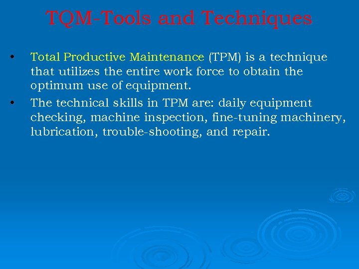 TQM-Tools and Techniques • • Total Productive Maintenance (TPM) is a technique that utilizes