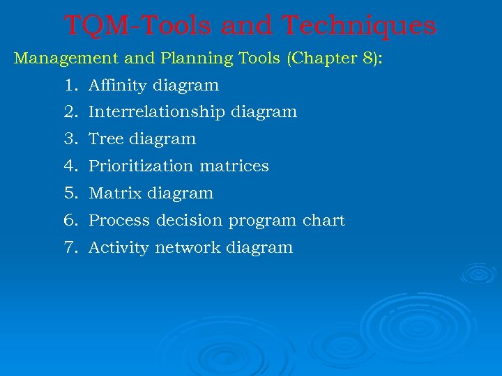 TQM-Tools and Techniques Management and Planning Tools (Chapter 8): 1. Affinity diagram 2. Interrelationship