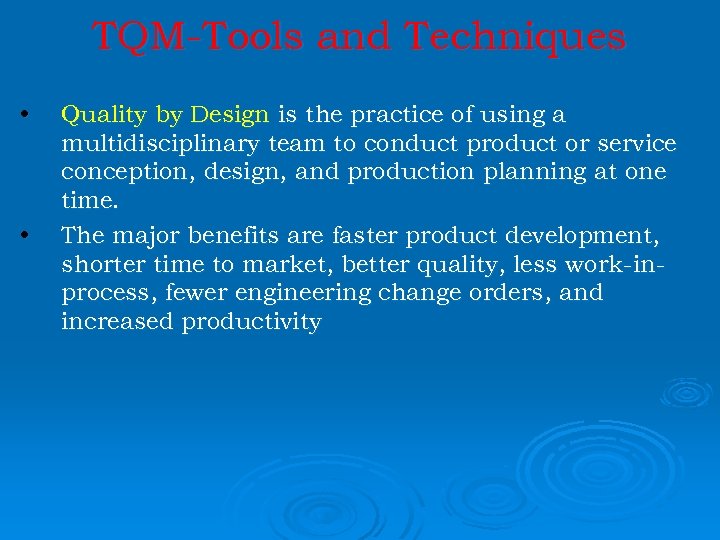 TQM-Tools and Techniques • • Quality by Design is the practice of using a