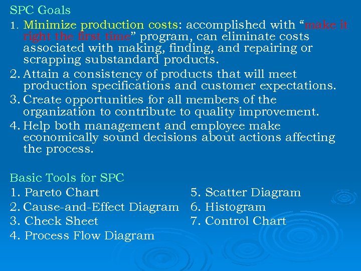 SPC Goals 1. Minimize production costs: accomplished with “make it right the first time”