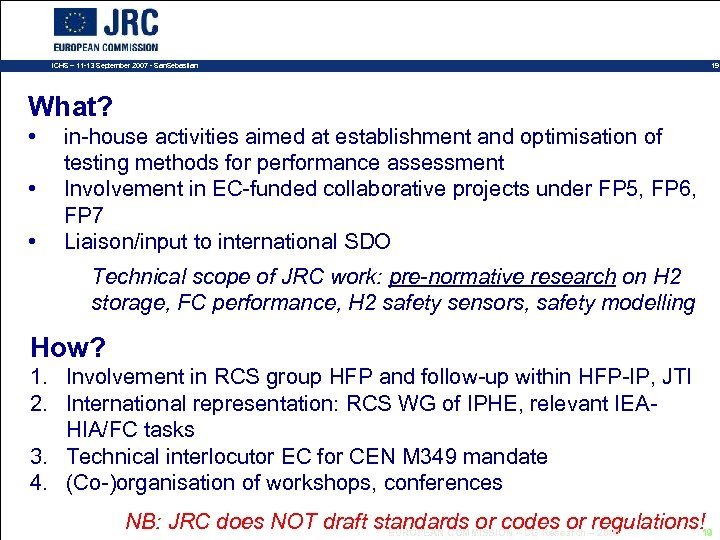 ICHS – 11 -13 September 2007 - San. Sebastian 19 What? • • •