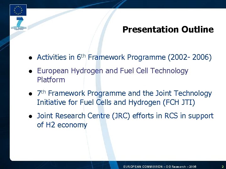 Presentation Outline l Activities in 6 th Framework Programme (2002 - 2006) l European