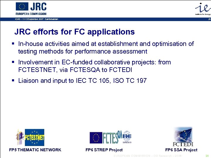 20 ICHS – 11 -13 September 2007 - San. Sebastian JRC efforts for FC